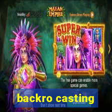 backro casting